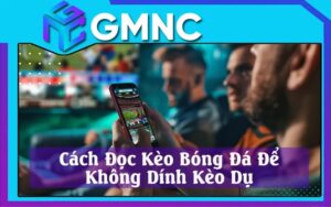 Cách Đọc Kèo Bóng Đá